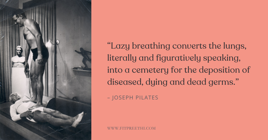 Lazy breathing converts the lungs, literally and figuratively speaking, into a cemetery for the deposition of diseased, dying and dead germs.βΒ - Joseph Pilates